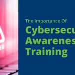 The Importance of Cybersecurity Awareness Training